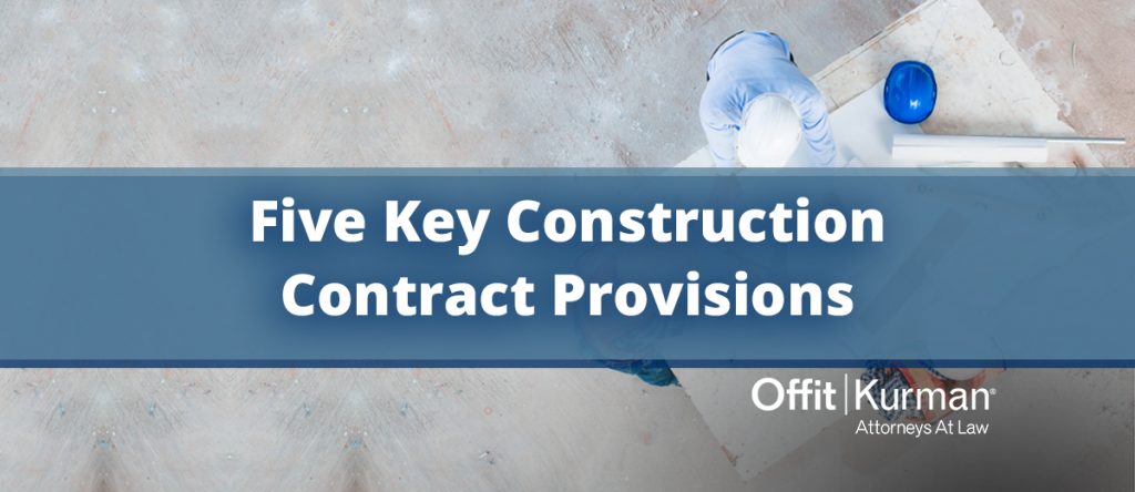 Five Key Construction Contract Provisions