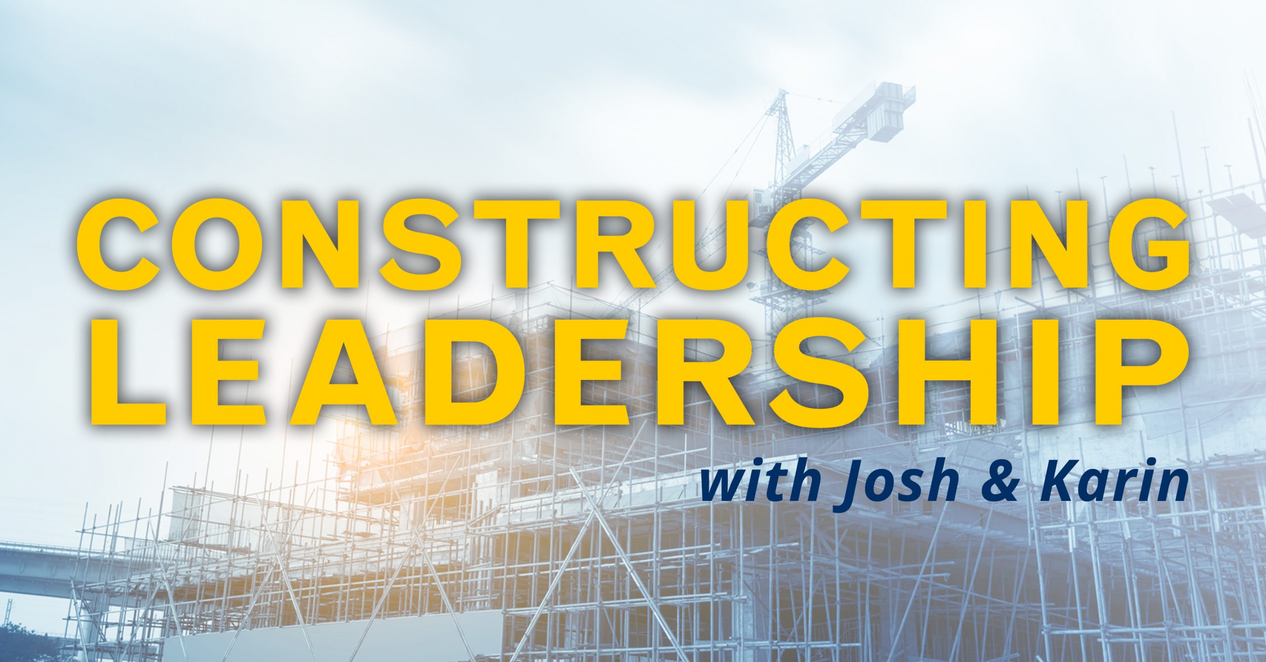 Podcast Cover Art - Constructing Leadership-LARGE IMAGE